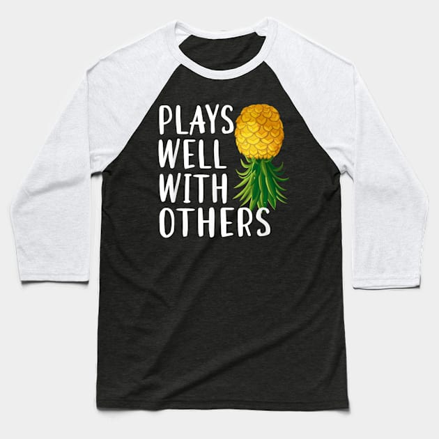 Swinger Couples Plays Well With Others Upside Down Pineapple Baseball T-Shirt by Luna The Luminary